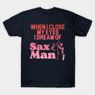 I Dream of Sax Man T-Shirt